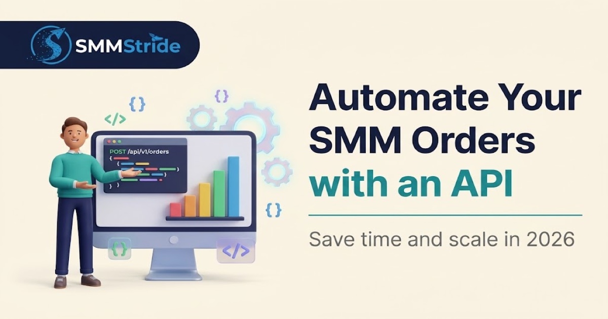 How to Automate Your SMM Orders with an API in 2026