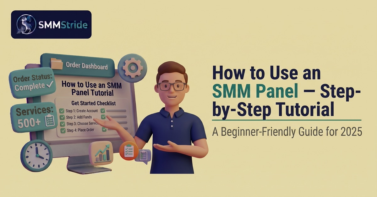 How to Use an SMM Panel — Step-by-Step Tutorial 2025