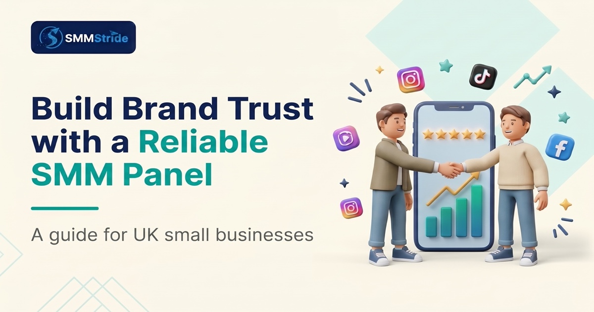 How a Reliable SMM Panel UK Helps Small Businesses Build Brand Trust in 2026