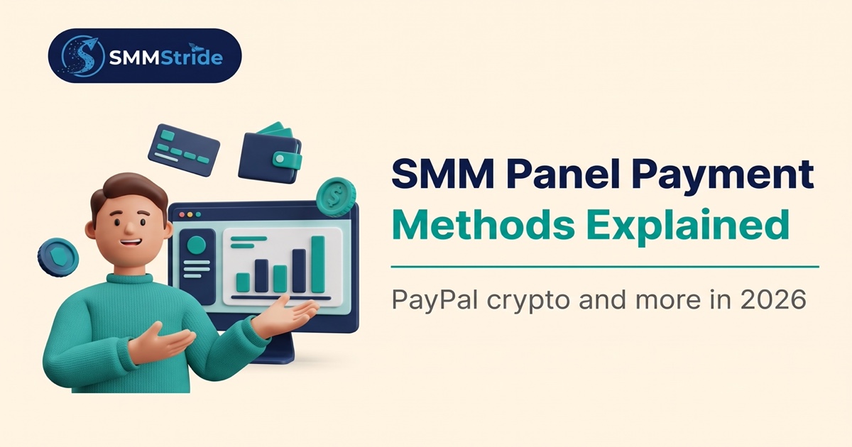 SMM Panel Payment Methods Explained — PayPal, Crypto and More in 2026